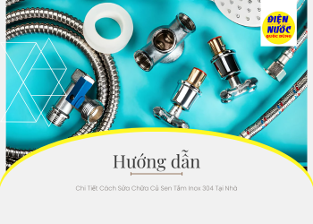 Hướng Dẫn Chi Tiết Cách Sửa Chữa Củ Sen Tắm Inox 304 Tại Nhà