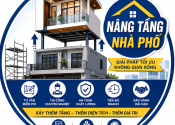Nâng Tầng Nhà Phố TPHCM Uy Tín, Tối Ưu Diện Tích Hiệu Quả